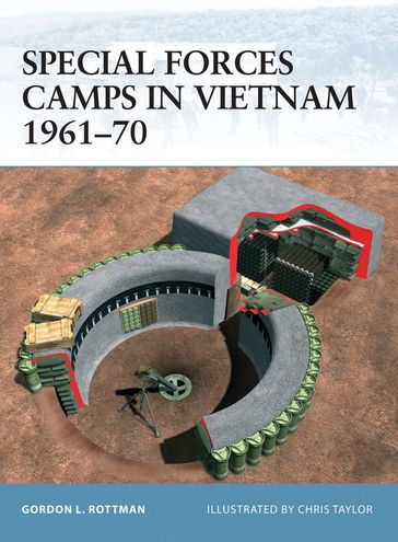 Special Forces Camps in Vietnam 1961-70 - Gordon L Rottman