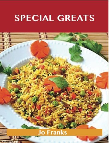Special Greats: Delicious Special Recipes, The Top 54 Special Recipes - Jo Franks
