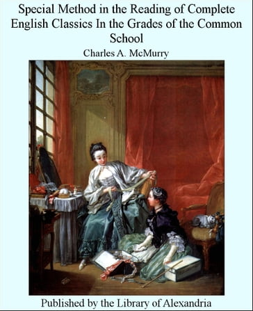 Special Method in The Reading of Complete English Classics in The Grades of The Common School - Charles McMurry