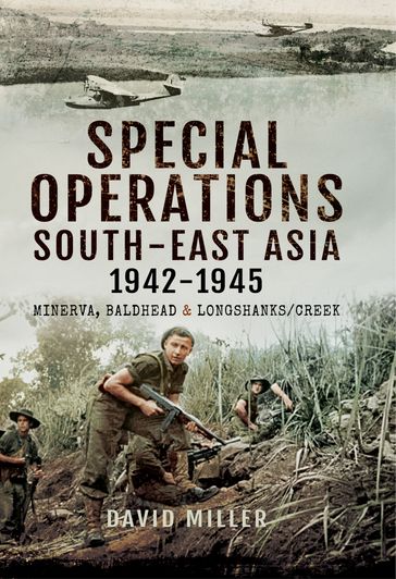 Special Operations South-East Asia 19421945 - David Miller