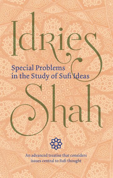 Special Problems in the Study of Sufi Ideas - Idries Shah