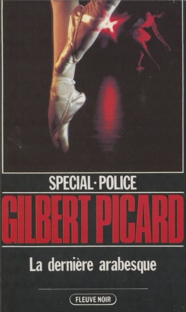 Spécial-police : La Dernière Arabesque - Gilbert Picard