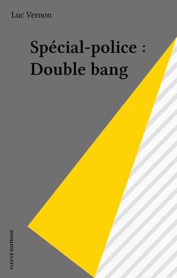 Spécial-police : Double bang - Luc Vernon