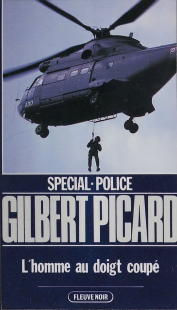 Spécial-police : L'Homme au doigt coupé - Gilbert Picard