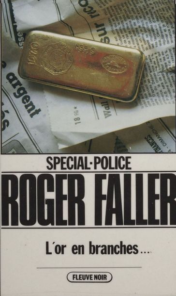 Spécial-police : L'Or en branches... - Roger Faller