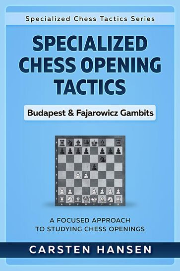 Specialized Chess Opening Tactics  Budapest & Fajarowicz Gambits - Carsten Hansen