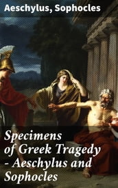 Specimens of Greek Tragedy Aeschylus and Sophocles