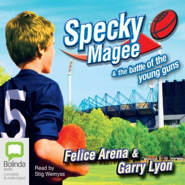 Specky Magee and the Battle of the Young Guns - Felice Arena - Garry Lyon