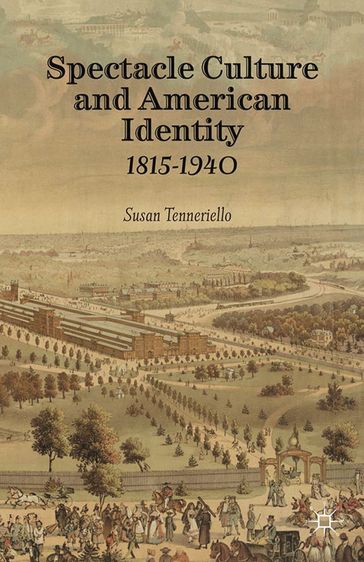 Spectacle Culture and American Identity 18151940 - S. Tenneriello