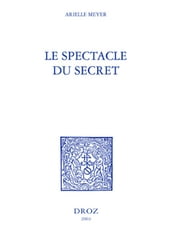 Le Spectacle du secret : Marivaux, Gautier, Barbey d Aurevilly, Stendhal et Zola