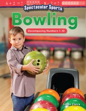 Spectacular Sports: Bowling Decomposing Numbers 1-10