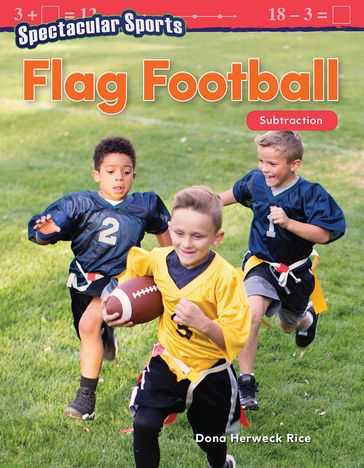 Spectacular Sports: Flag Football: Subtraction - Dona Herweck Rice