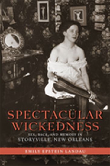 Spectacular Wickedness - Emily Epstein Landau