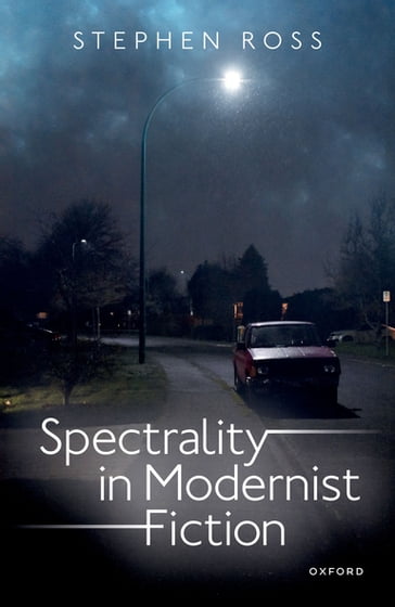 Spectrality in Modernist Fiction - Dr Stephen Ross