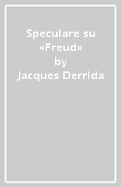 Speculare su «Freud»