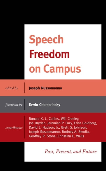 Speech Freedom on Campus - Will Creeley - Joe Dryden - Jeremiah Fuzy - Erica Goldberg - David Hudson - Brett Johnson - Joseph Russomanno - Ronald K.L. Collins - Geoffrey R. Stone - Christina E. Wells