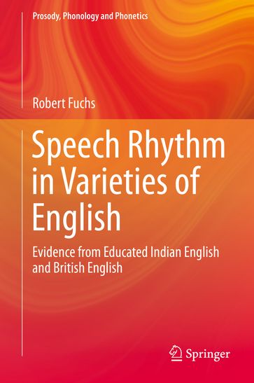 Speech Rhythm in Varieties of English - Robert Fuchs