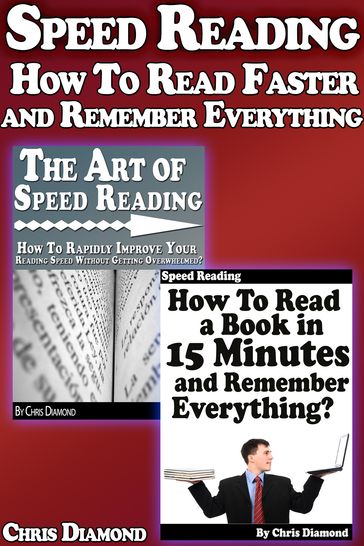 Speed Reading: How To Read Faster and Remember Everything? - Chris Diamond