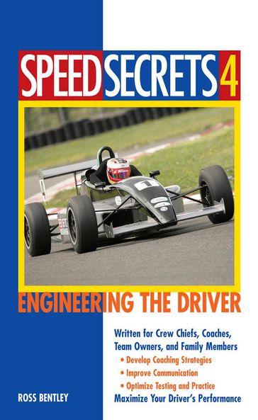 Speed Secrets 4: Engineering the Driver - Ross Bentley