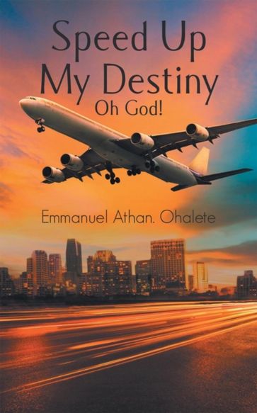 Speed Up My Destiny Oh God! - Emmanuel Athan Ohalete