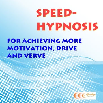 Speed-hypnosis for achieving more motivation, drive and verve - Michael Bauer