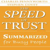 Speed of Trust Summarized for Busy People, The