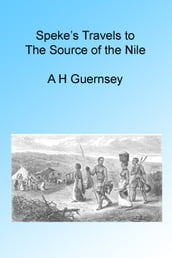 Speke s Travels to the Source of the Nile, Illustrated