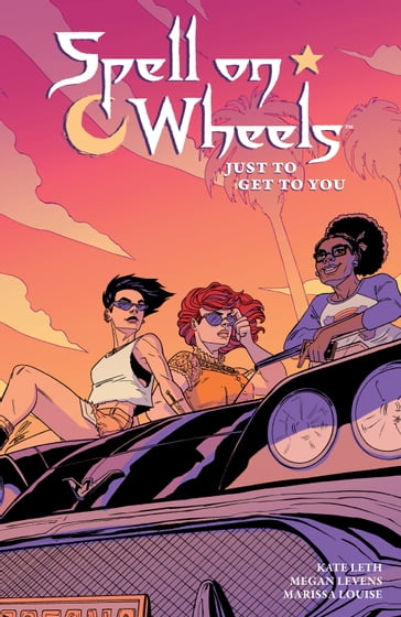 Spell on Wheels Volume 2: Just to Get to You - Kate Leth