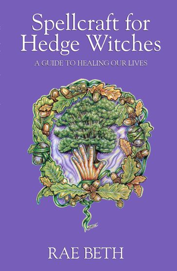 Spellcraft for Hedge Witches - Rae Beth