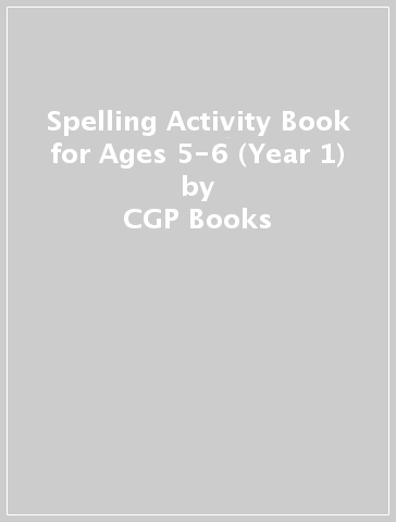 Spelling Activity Book for Ages 5-6 (Year 1) - CGP Books