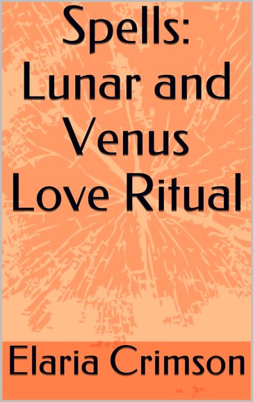 Spells: Lunar and Venus Love Ritual - Elaria Crimson