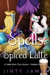 Spells and Spiced Latte  A Coffee Witch Cozy Mystery