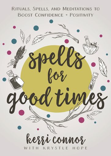 Spells for Good Times - Kerri Connor - Krystle Hope