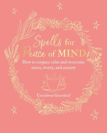 Spells for Peace of Mind - Cerridwen Greenleaf