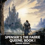 Spenser s The Faerie Queene, Book I (Unabridged)