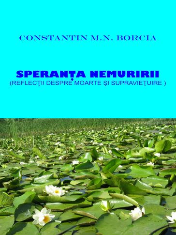 Sperana nemuririi: Reflecii despre moarte i supravieuire - Constantin M. N. Borcia