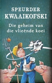 Speurder Kwaaikofski 2: Die geheim van die vlieënde koei