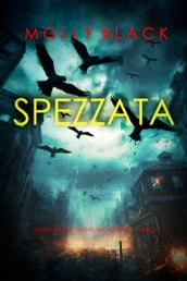 Spezzata (Un thriller dell agente FBI Casey Bolt  Libro 1)