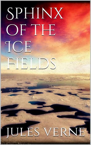 Sphinx of the ice fields - Verne Jules