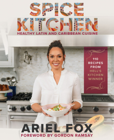 Spice Kitchen: Healthy Latin And Caribbean Cuisine - Ariel Contreras Fox - Gordon Ramsay