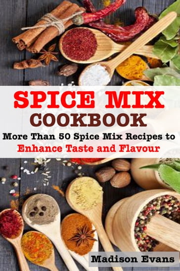 Spice Mix Cookbook - Madison Evans