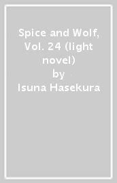 Spice and Wolf, Vol. 24 (light novel)