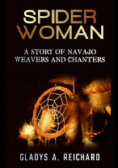 Spider woman. A story of Navajo weavers and chanters