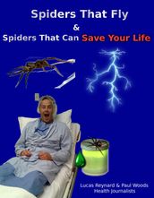 Spiders That Fly & Spiders That Can Save Your Life