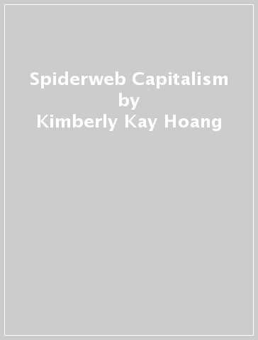 Spiderweb Capitalism - Kimberly Kay Hoang