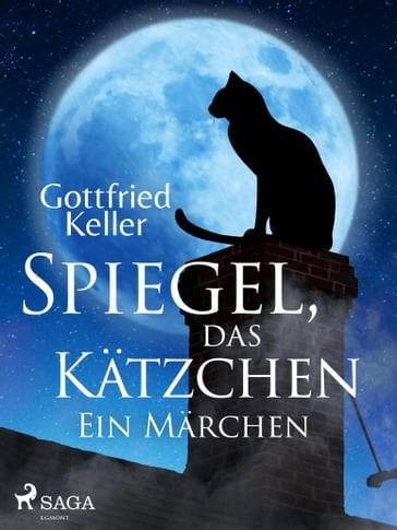 Spiegel, das Kätzchen. Ein Märchen - Gottfried Keller