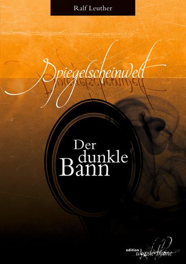 Spiegelscheinwelt: Der dunkle Bann - Ralf Leuther
