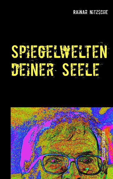 Spiegelwelten deiner Seele - Rainar Nitzsche