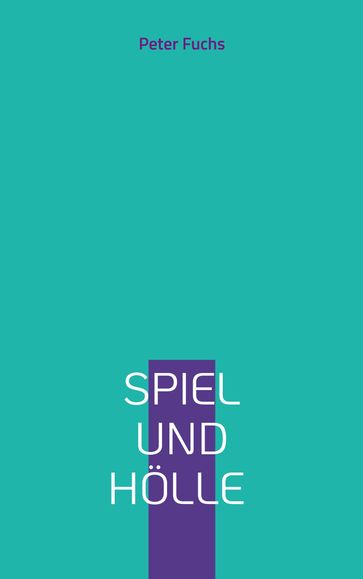 Spiel und Hölle - Peter Fuchs