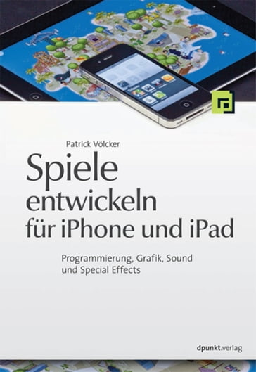 Spiele entwickeln für iPhone und iPad - Patrick Volcker